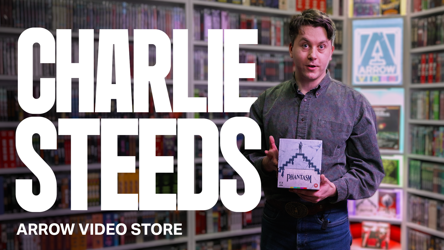 CHARLIE STEEDS | ARROW VIDEO STORE