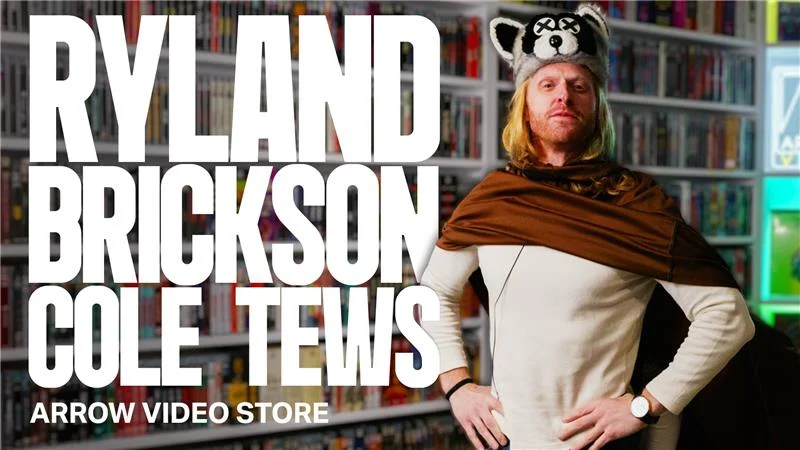 RYLAND BRICKSON COLE TEWS | ARROW VIDEO STORE
